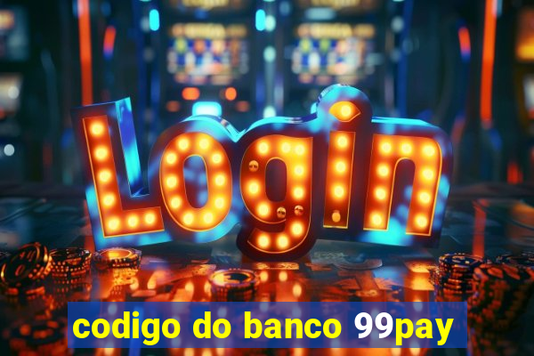 codigo do banco 99pay